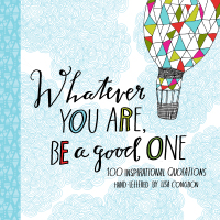 Cover image: Whatever You Are, Be a Good One 9781452124834