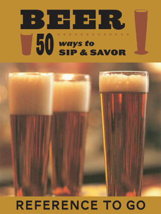 Imagen de portada: Beer: 50 Ways to Sip & Savor 9780811835862