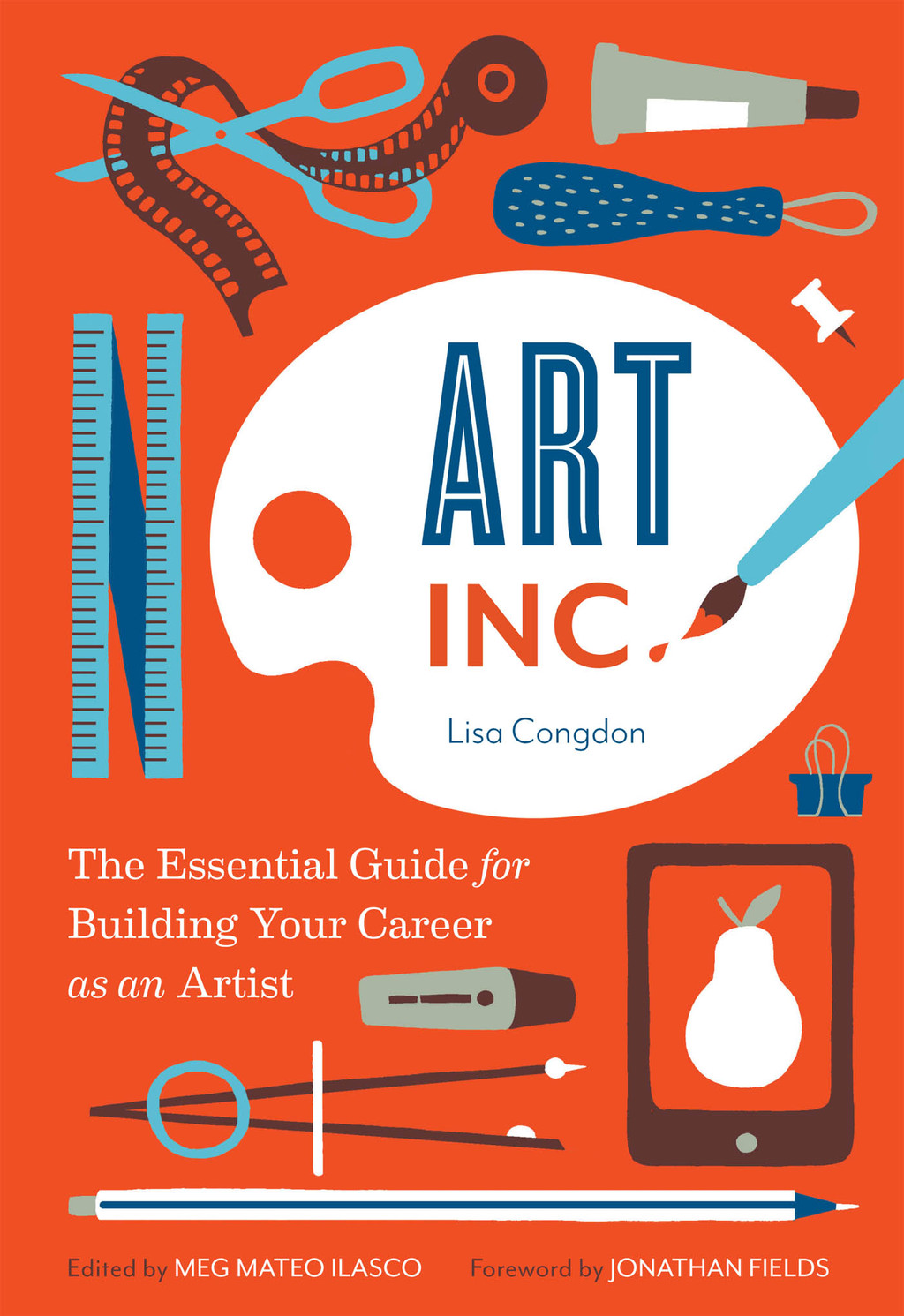 Art, Inc. The Essential Guide for Building Your Career as an Artist