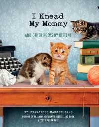 Cover image: I Knead My Mommy 9781452132914