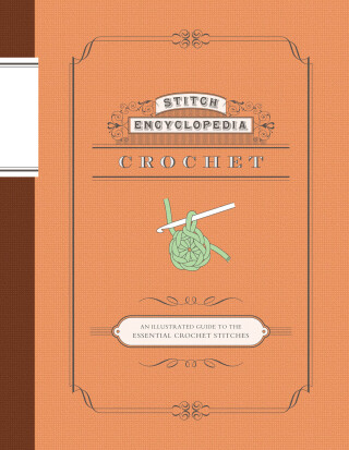 Imagen de portada: Stitch Encyclopedia: Crochet 9781452127064