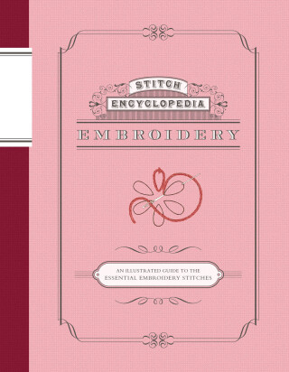 Imagen de portada: Stitch Encyclopedia: Embroidery 9781452127071
