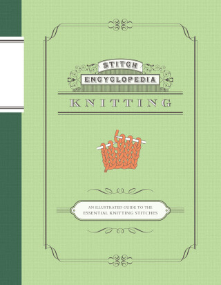 Imagen de portada: Stitch Encyclopedia: Knitting 9781452127057