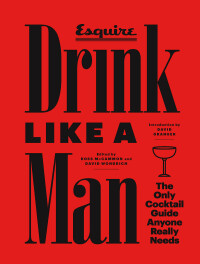 صورة الغلاف: Drink Like a Man 9781452132709