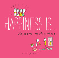 表紙画像: Happiness Is . . . 200 Celebrations of Sisterhood 9781452142715
