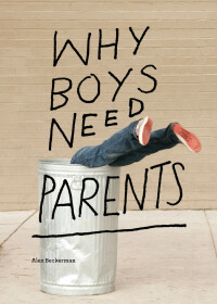 表紙画像: Why Boys Need Parents 9781452147345