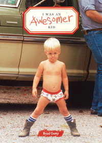 Immagine di copertina: I Was an Awesomer Kid 9781452136530