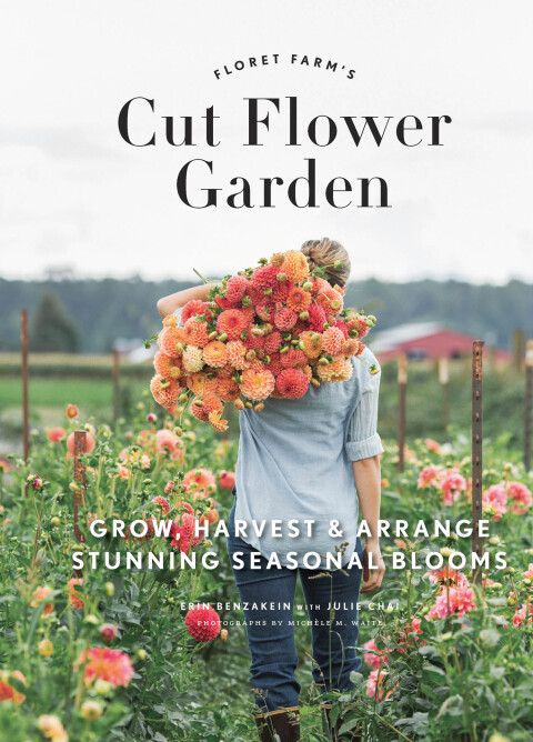 Floret Farm's Cut Flower Garden: Grow, Harvest, and Arrange Stunning Seasonal Blooms - FULL INSTANT DOWNLOAD | PDF DOCX EPUB