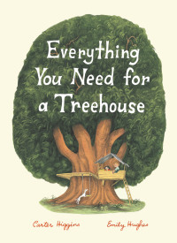 Cover image: Everything You Need for a Treehouse 9781452142555