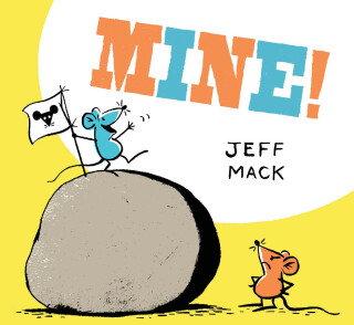 Cover image: Mine! 9781452152349