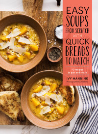 Imagen de portada: Easy Soups from Scratch with Quick Breads to Match 9781452155029