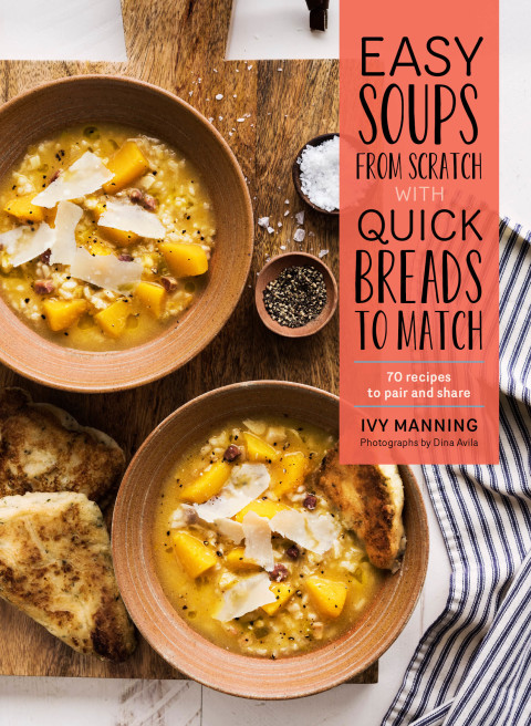 Easy Soups from Scratch with Quick Breads to Match: 70 Recipes to Pair and Share - FULL INSTANT DOWNLOAD | PDF DOCX EPUB