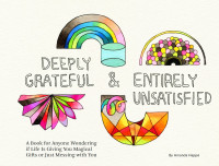 Imagen de portada: Deeply Grateful & Entirely Unsatisfied 9781452161518