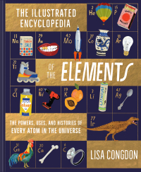 表紙画像: Illustrated Encyclopedia of the Elements 9781452161594