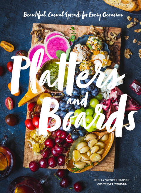 Platters and Boards: Beautiful, Casual Spreads for Every Occasion - FULL INSTANT DOWNLOAD | PDF DOCX EPUB