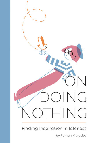 Imagen de portada: On Doing Nothing 9781452164267