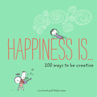 表紙画像: Happiness Is . . . 200 Ways to Be Creative 9781452146294