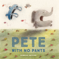 表紙画像: Pete With No Pants 9781452144016