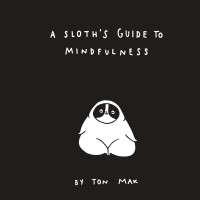 Titelbild: A Sloth's Guide to Mindfulness 9781452169460