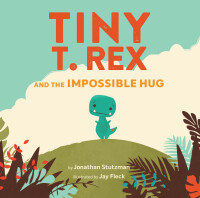 表紙画像: Tiny T. Rex and the Impossible Hug 9781452170336