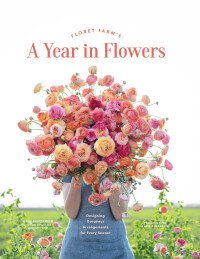 Cover image: Floret Farm's A Year in Flowers 9781452172897