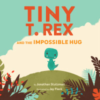 صورة الغلاف: Tiny T. Rex and the Impossible Hug 9781452170336