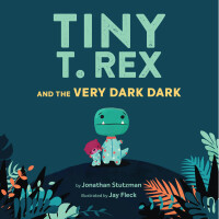 表紙画像: Tiny T. Rex and the Very Dark Dark 9781452170343