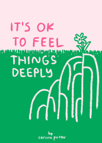 Imagen de portada: It's OK to Feel Things Deeply 9781452163512