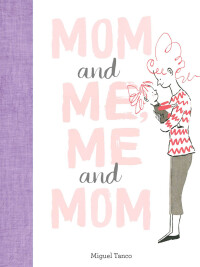 表紙画像: Mom and Me, Me and Mom 9781452171906