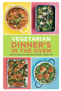 Cover image: Vegetarian Dinner's in the Oven: One-Pan Vegetarian and Vegan Recipes 9781452176987