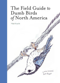 Omslagafbeelding: The Field Guide to Dumb Birds of North America 9781452174037