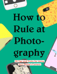 表紙画像: How to Rule at Photography 9781452177571