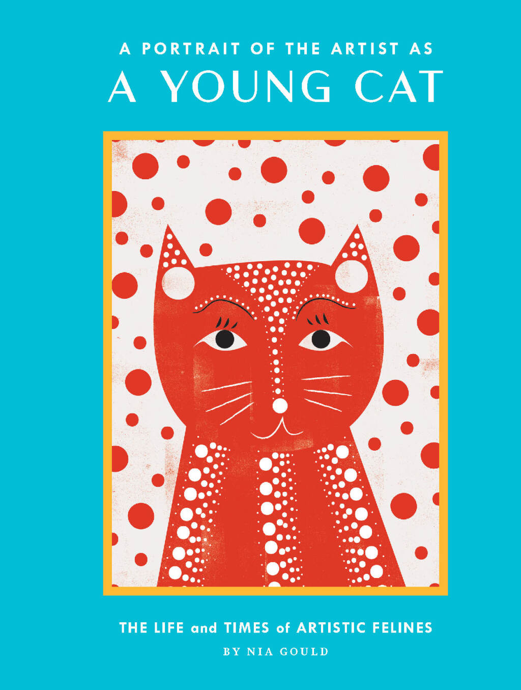 A Portrait of the Artist as a Young Cat Life and Times of Artistic Felines