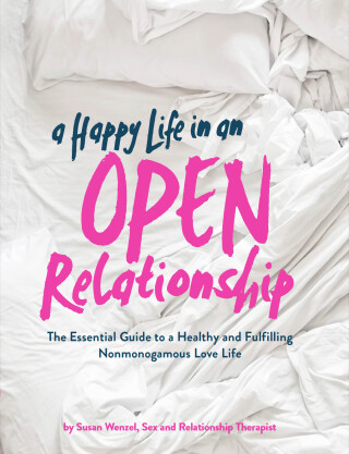 Cover image: A Happy Life in an Open Relationship 9781452178073