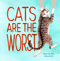 Cover image: Cats Are the Worst 9781452178899