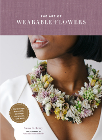 Cover image: The Art of Wearable Flowers 9781452175874