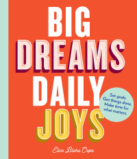 Cover image: Big Dreams, Daily Joys 9781452176543