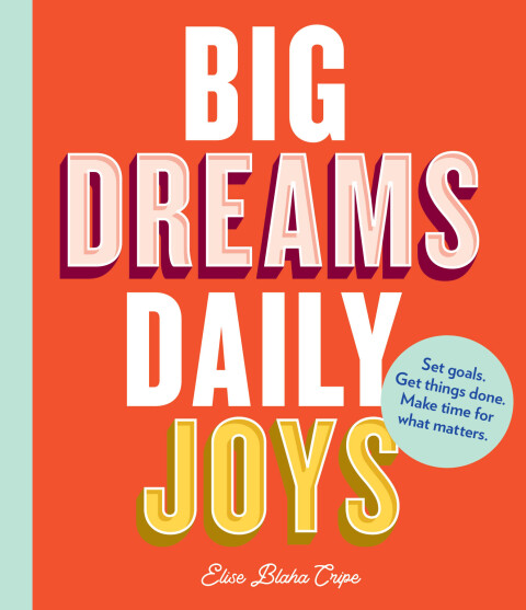 Big Dreams, Daily Joys: Set goals. Get things done. Make time for what matters. - FULL INSTANT DOWNLOAD | PDF DOCX EPUB
