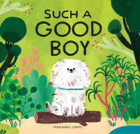 Cover image: Such a Good Boy 9781452177748