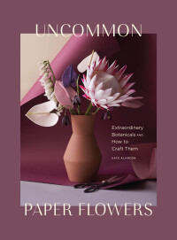 Cover image: Uncommon Paper Flowers 9781452176932