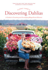 Cover image: Floret Farm's Discovering Dahlias 9781452181752