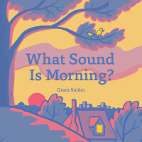 Immagine di copertina: What Sound Is Morning? 9781452179933