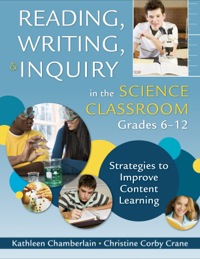 Cover image: Reading, Writing, and Inquiry in the Science Classroom, Grades 6-12 1st edition 9781412960717