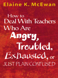 Titelbild: How to Deal With Teachers Who Are Angry, Troubled, Exhausted, or Just Plain Confused 1st edition 9780761938194