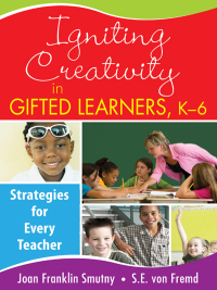 表紙画像: Igniting Creativity in Gifted Learners, K-6 1st edition 9781412957786