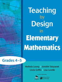 Imagen de portada: Teaching by Design in Elementary Mathematics, Grades 4–5 1st edition 9781412987035