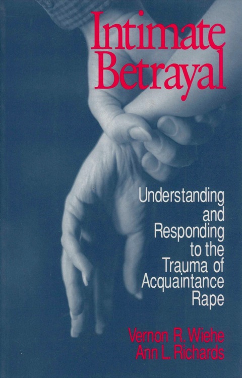 Intimate Betrayal: Understanding and Responding to the Trauma of Acquaintance Rape, 1st Edition - FULL INSTANT DOWNLOAD | PDF DOCX EPUB