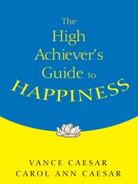 Omslagafbeelding: The High Achiever′s Guide to Happiness 1st edition 9781412916134