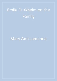 Omslagafbeelding: Emile Durkheim on the Family 1st edition 9780761912071