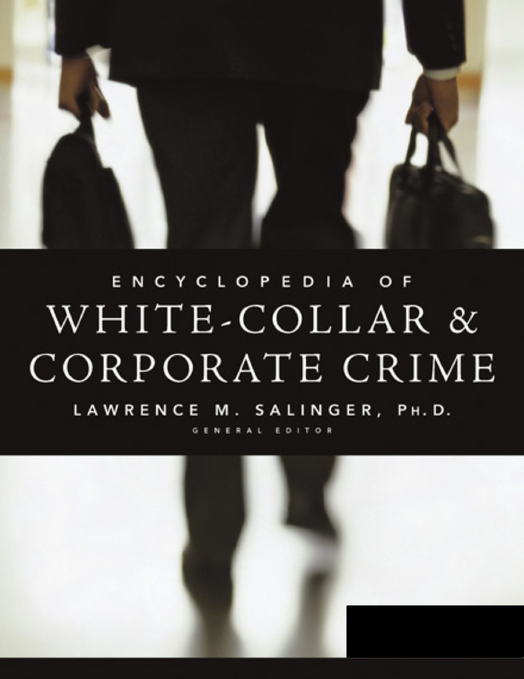 Encyclopedia of White-Collar & Corporate Crime 1st Edition